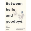 Between Hello and Goodbye ครู่สนทนา