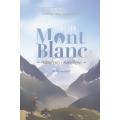 Mon Mont Blanc หันซ้ายก็ภูผา หันขวาก็ภูเขา