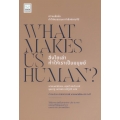 สิ่งใดเล่า ทำให้เราเป็นมนุษย์ : What Makes Us Human?