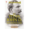 อัครมหาเศรษฐี The Titan John D. Rockefeller