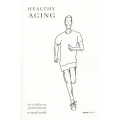 Healthy Aging เกิด แก่ (ไม่)เจ็บ ตาย สูงวัยอย่างมีคุณภาพ