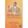 King Bhumibol Adulyadej of Thailand : By the Light of Your Wisdom (Vol.3)