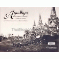 กรุงเก่าเมื่อกาลก่อน ภาพถ่าย 100 ปี พระนครศรีอยุธยา : Ayudhya: a Pictorial Odyssey 1907-1920 (ปกแข็ง)