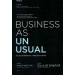 Business as Unusual สร้างความสำเร็จให้แตกต่าง ภายใต้โลกที่รอการเติมเต็ม 9786161832230